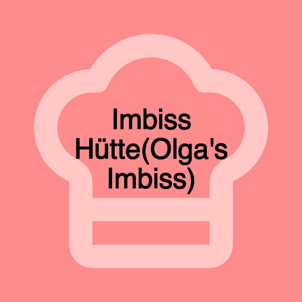 Imbiss Hütte(Olga's Imbiss)