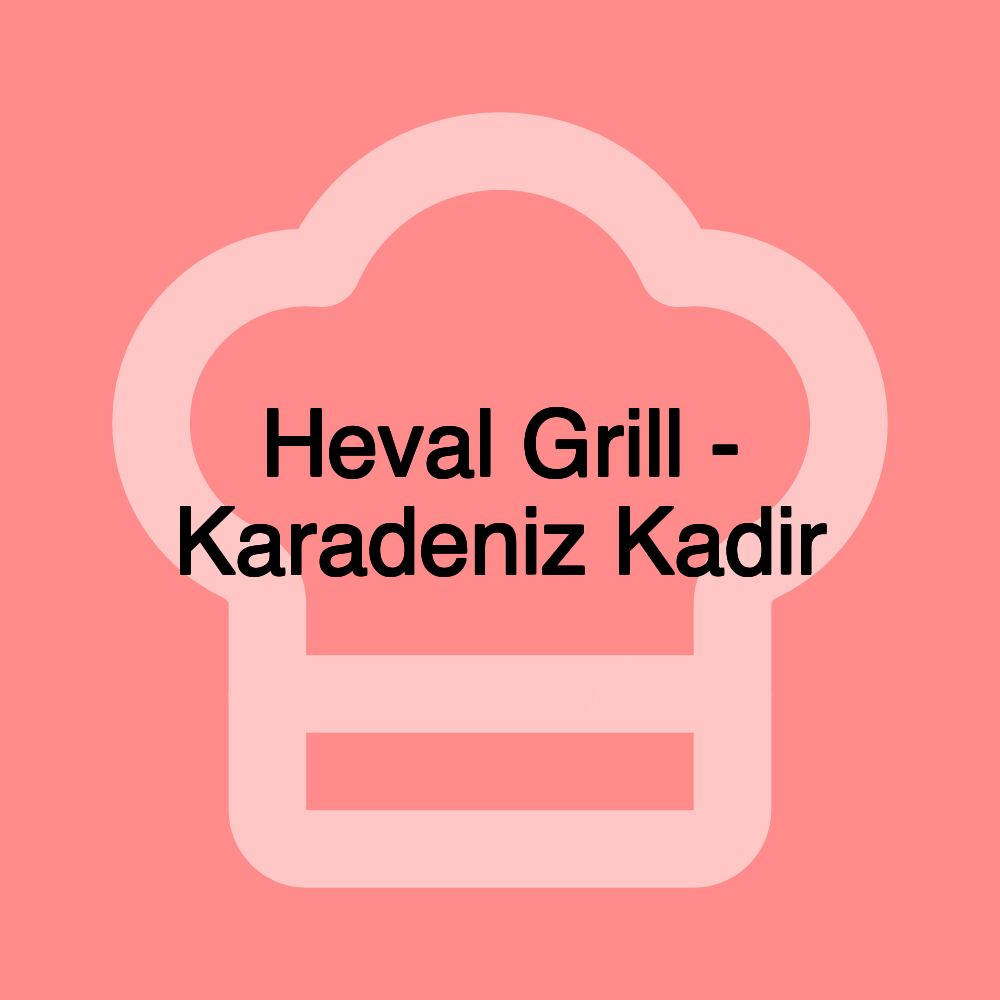 Heval Grill - Karadeniz Kadir