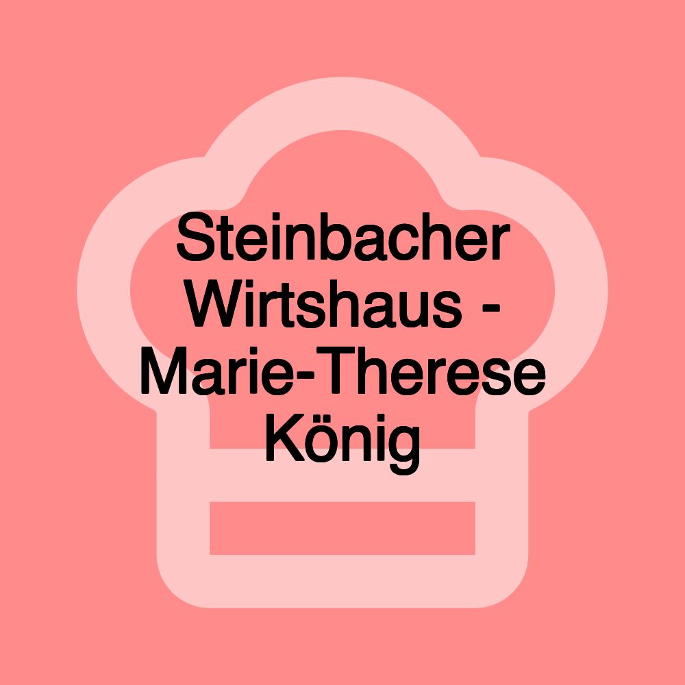 Steinbacher Wirtshaus - Marie-Therese König