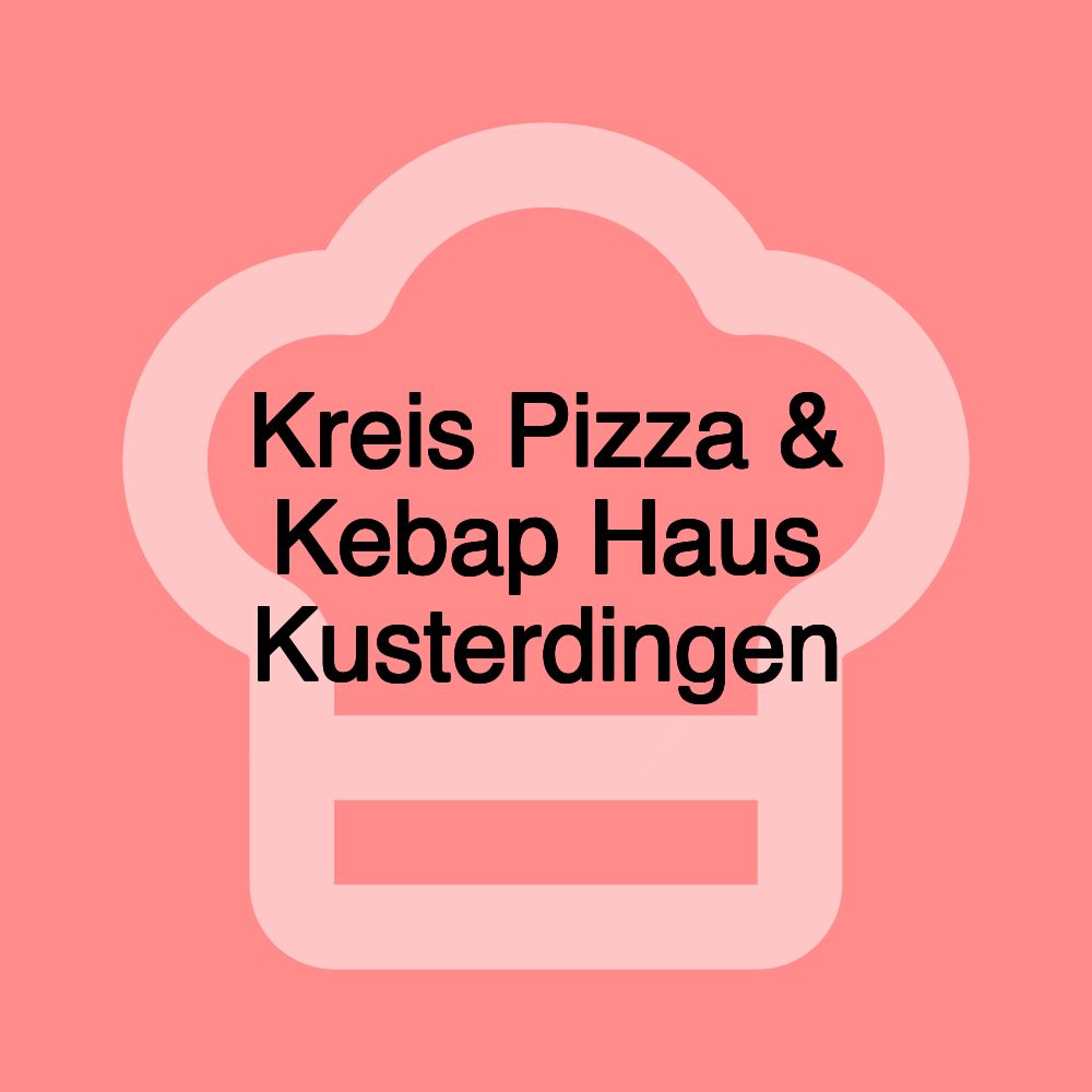 Kreis Pizza & Kebap Haus Kusterdingen