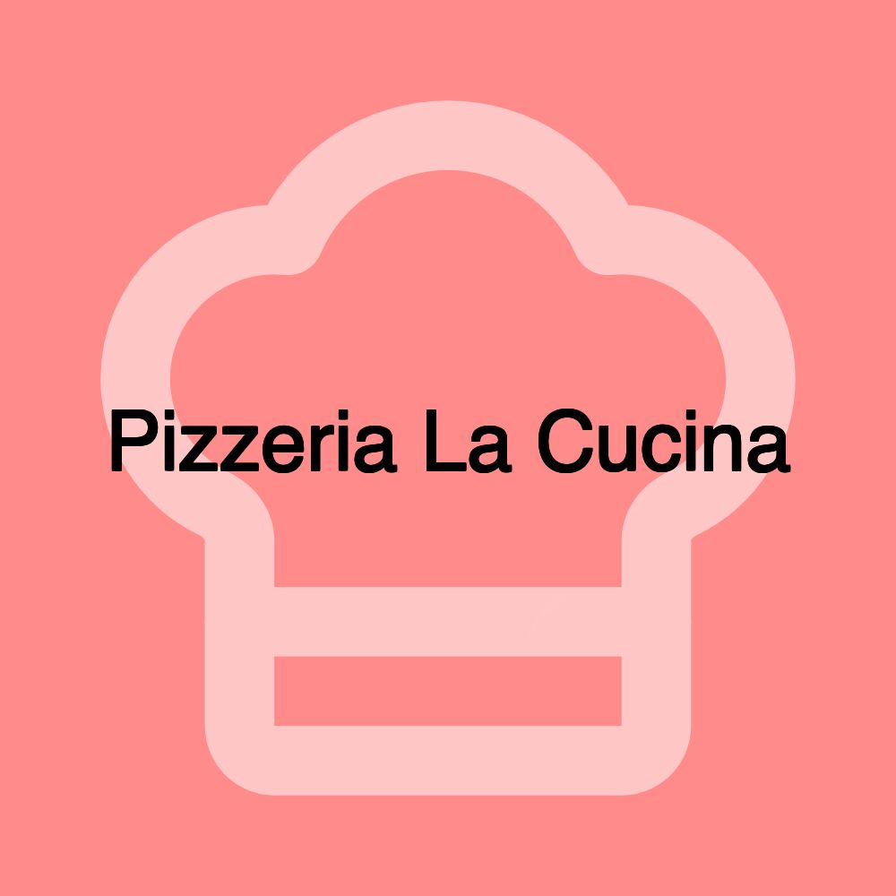 Pizzeria La Cucina