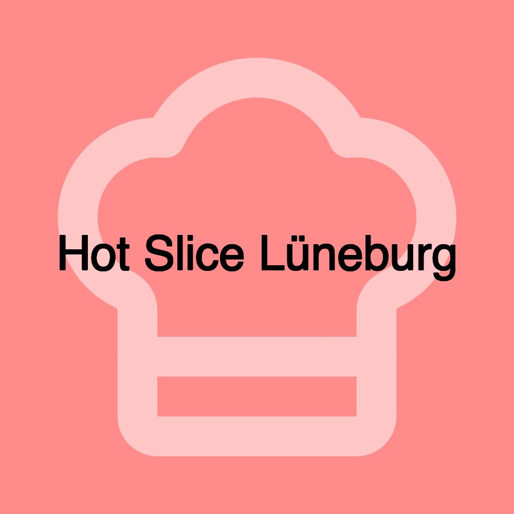 Hot Slice Lüneburg Hot Slice Lüneburg