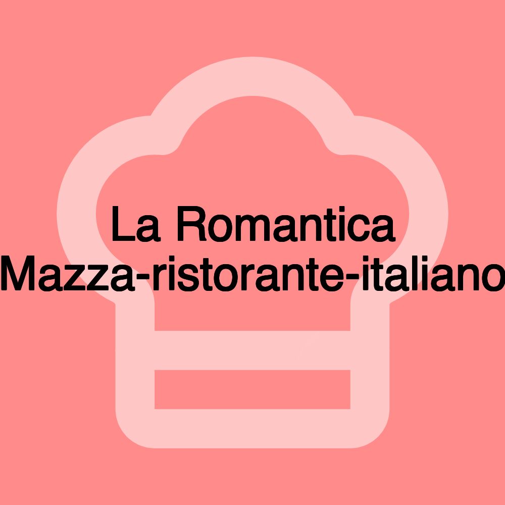 La Romantica Mazza-ristorante-italiano
