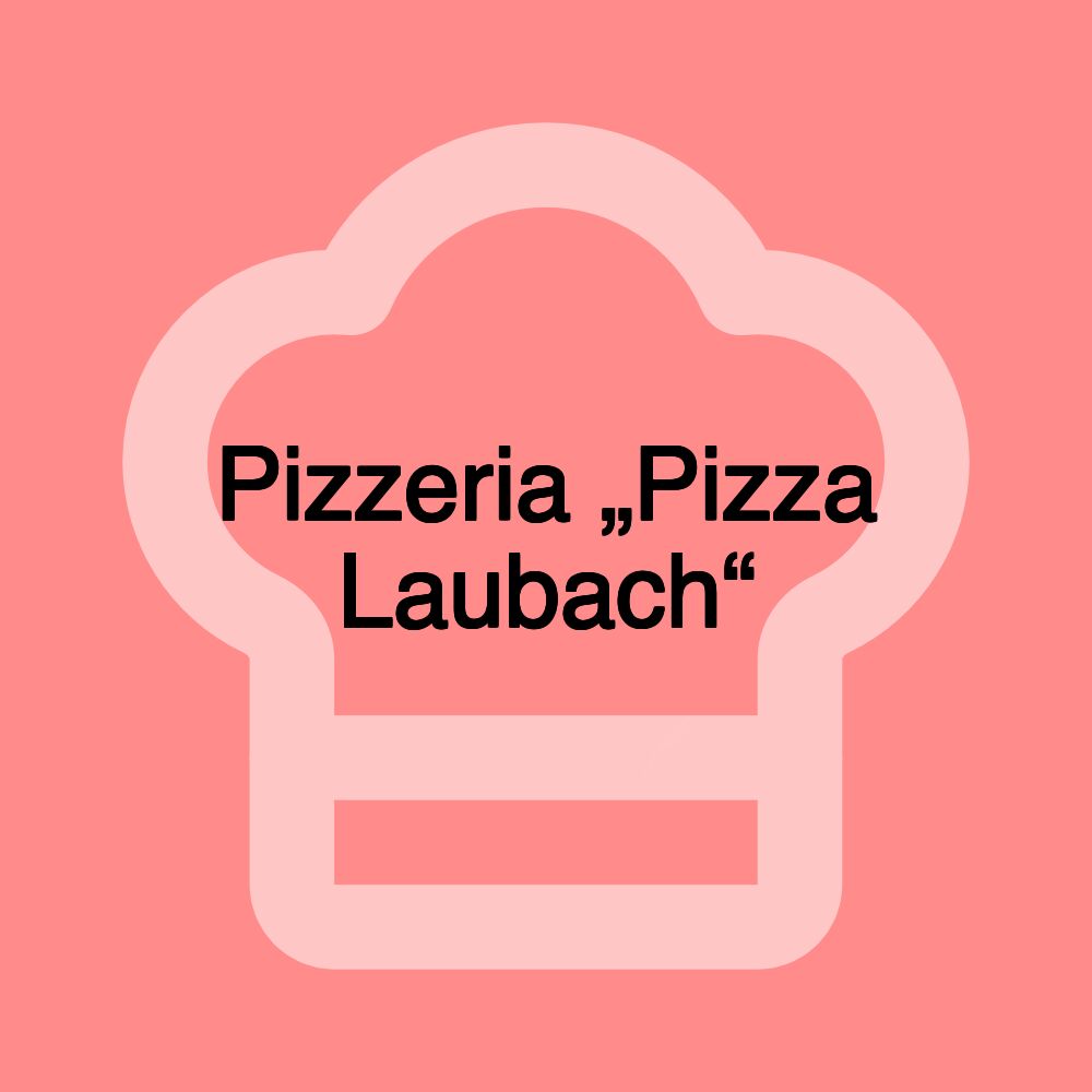 Pizzeria „Pizza Laubach“