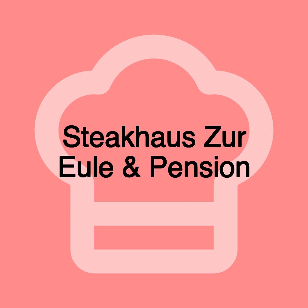 Steakhaus Zur Eule & Pension