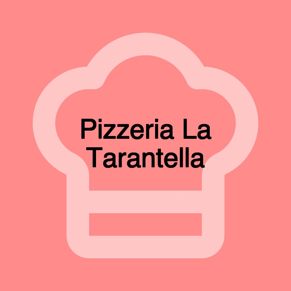 Pizzeria La Tarantella Pizzeria La Tarantella
