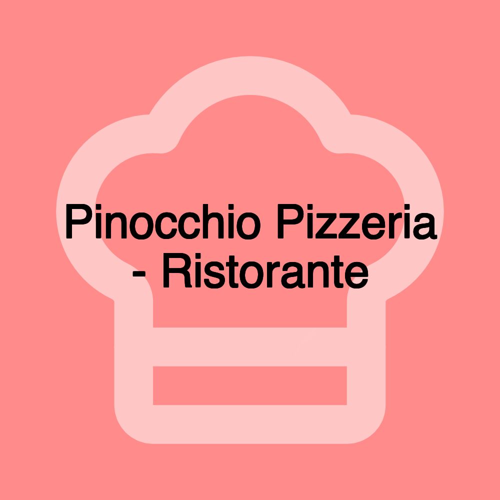 Pinocchio Pizzeria - Ristorante