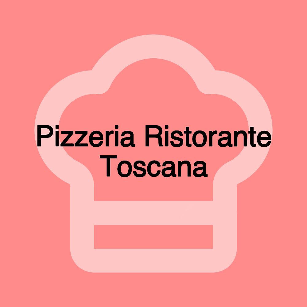Pizzeria Ristorante Toscana