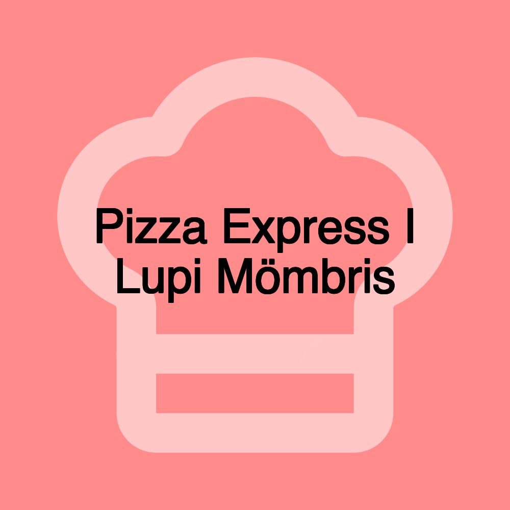 Pizza Express I Lupi Mömbris