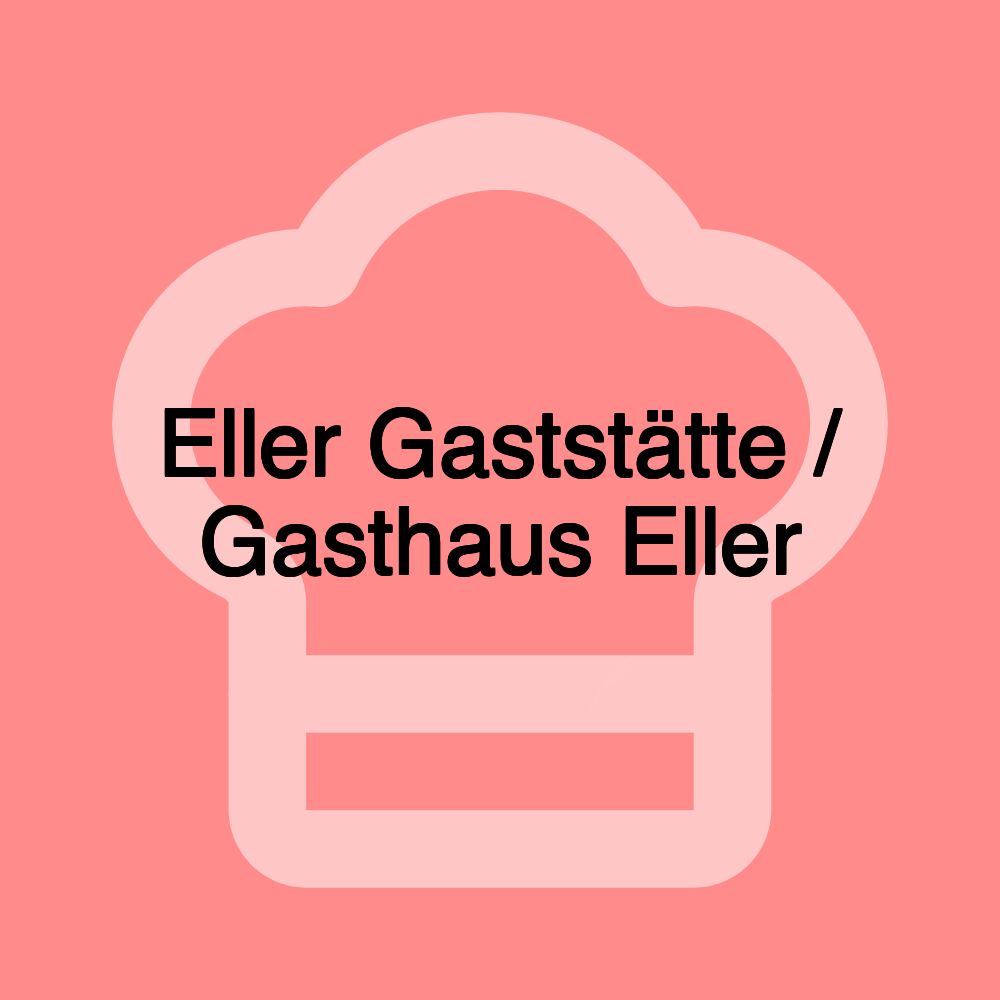 Eller Gaststätte / Gasthaus Eller Eller Gaststätte / Gasthaus Eller