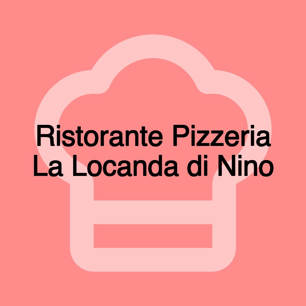 Ristorante Pizzeria La Locanda di Nino