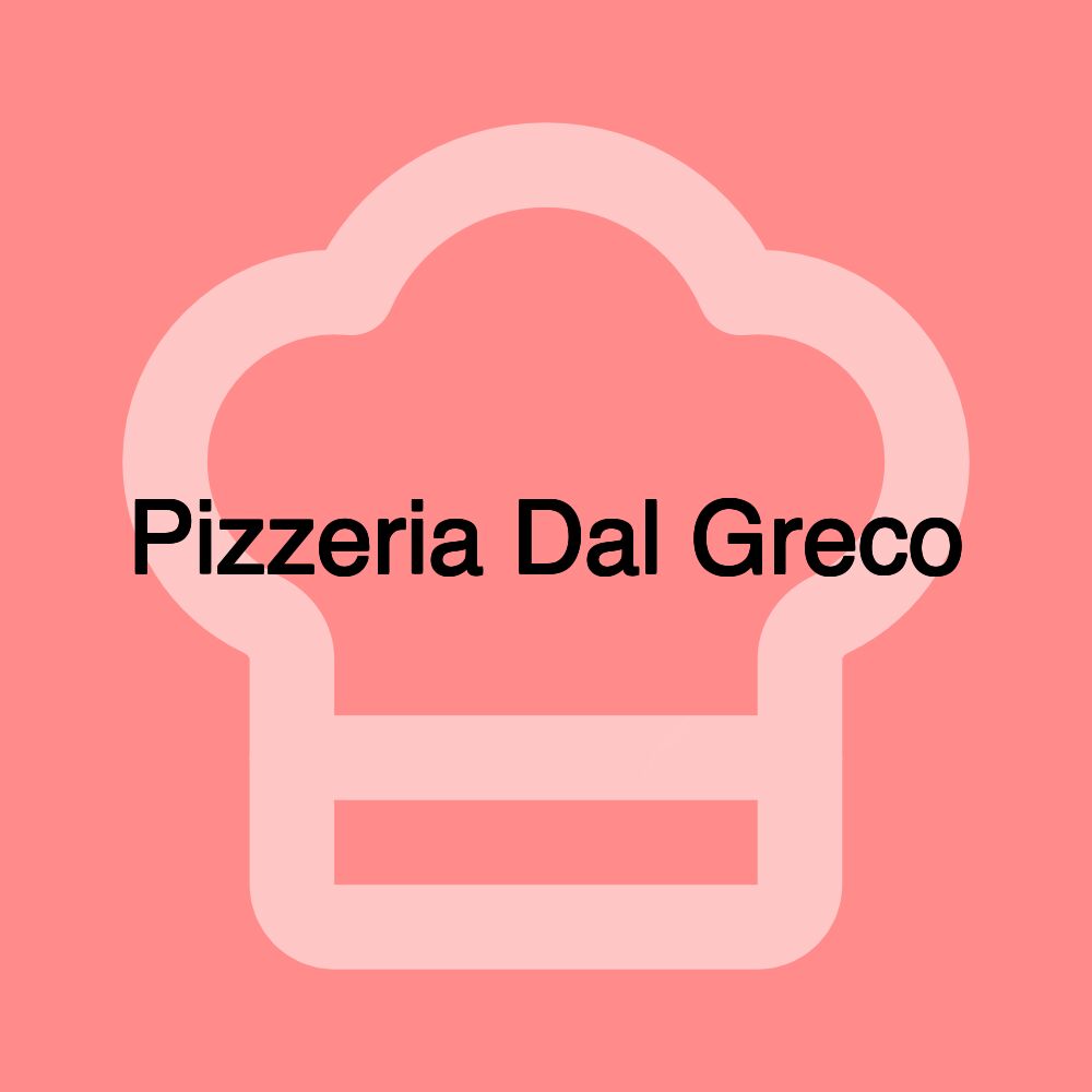 Pizzeria Dal Greco Pizzeria Dal Greco
