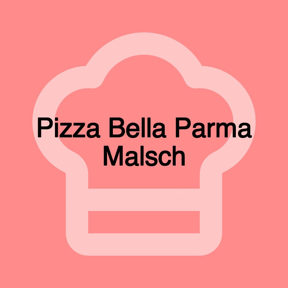 Pizza Bella Parma Malsch Pizza Bella Parma Malsch