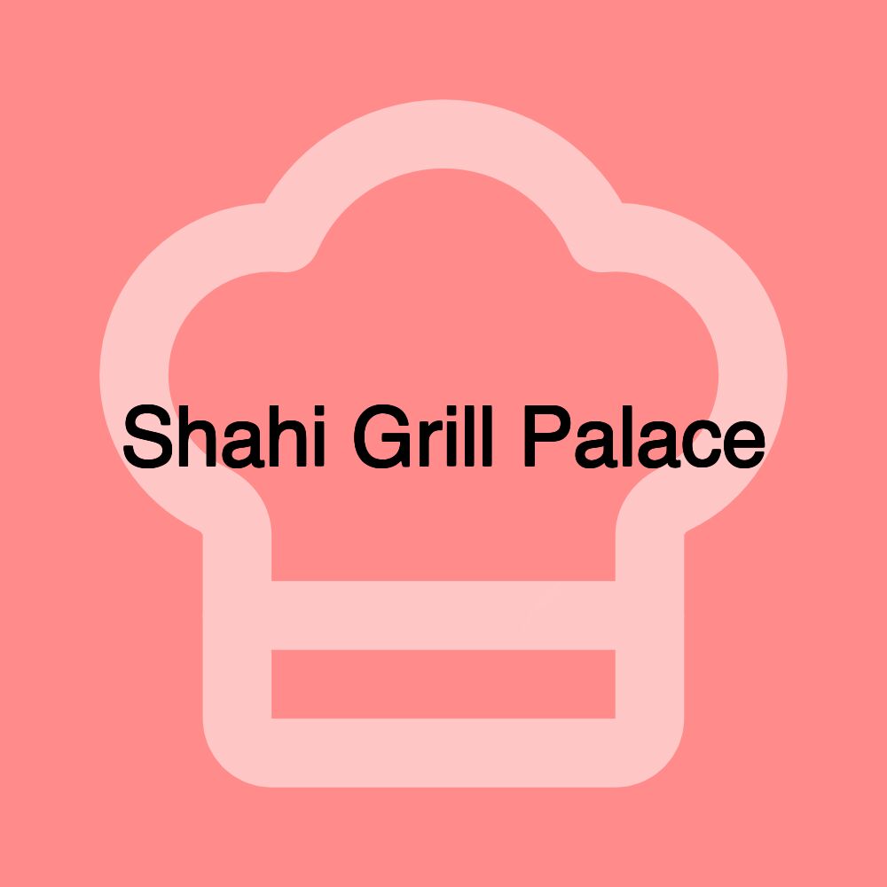 Shahi Grill Palace