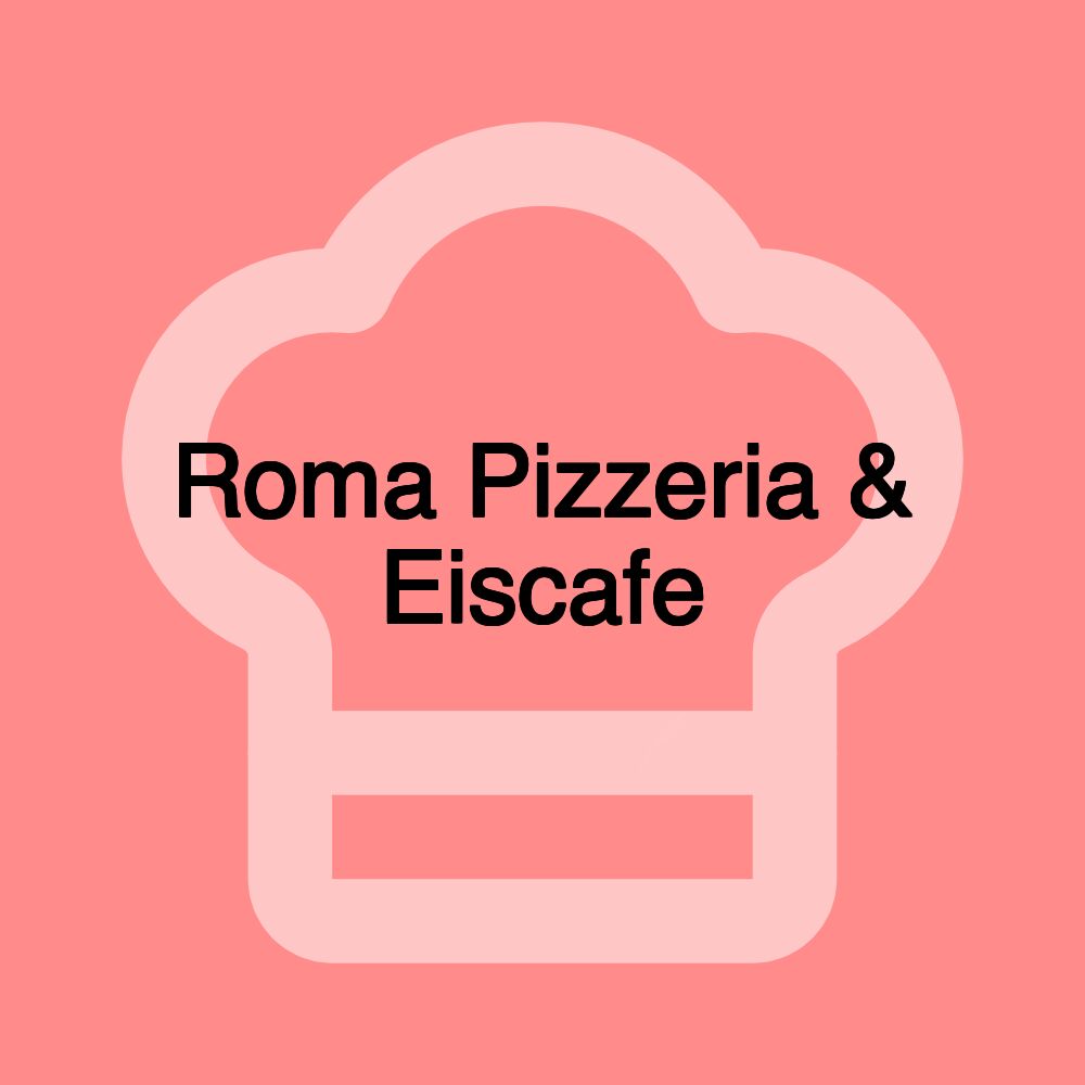 Roma Pizzeria & Eiscafe
