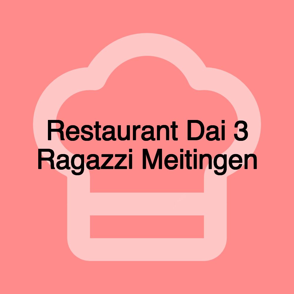 Restaurant Dai 3 Ragazzi Meitingen