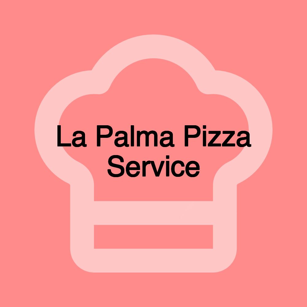 La Palma Pizza Service