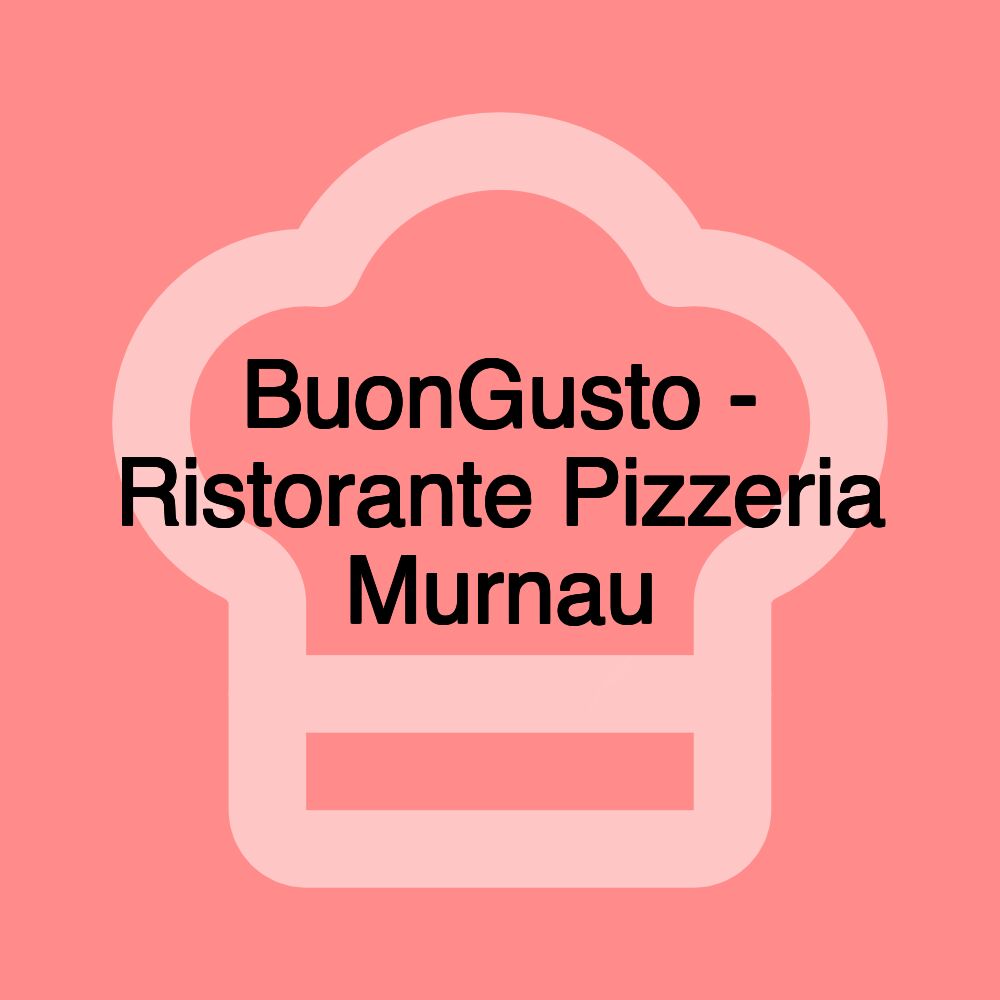 BuonGusto - Ristorante Pizzeria Murnau