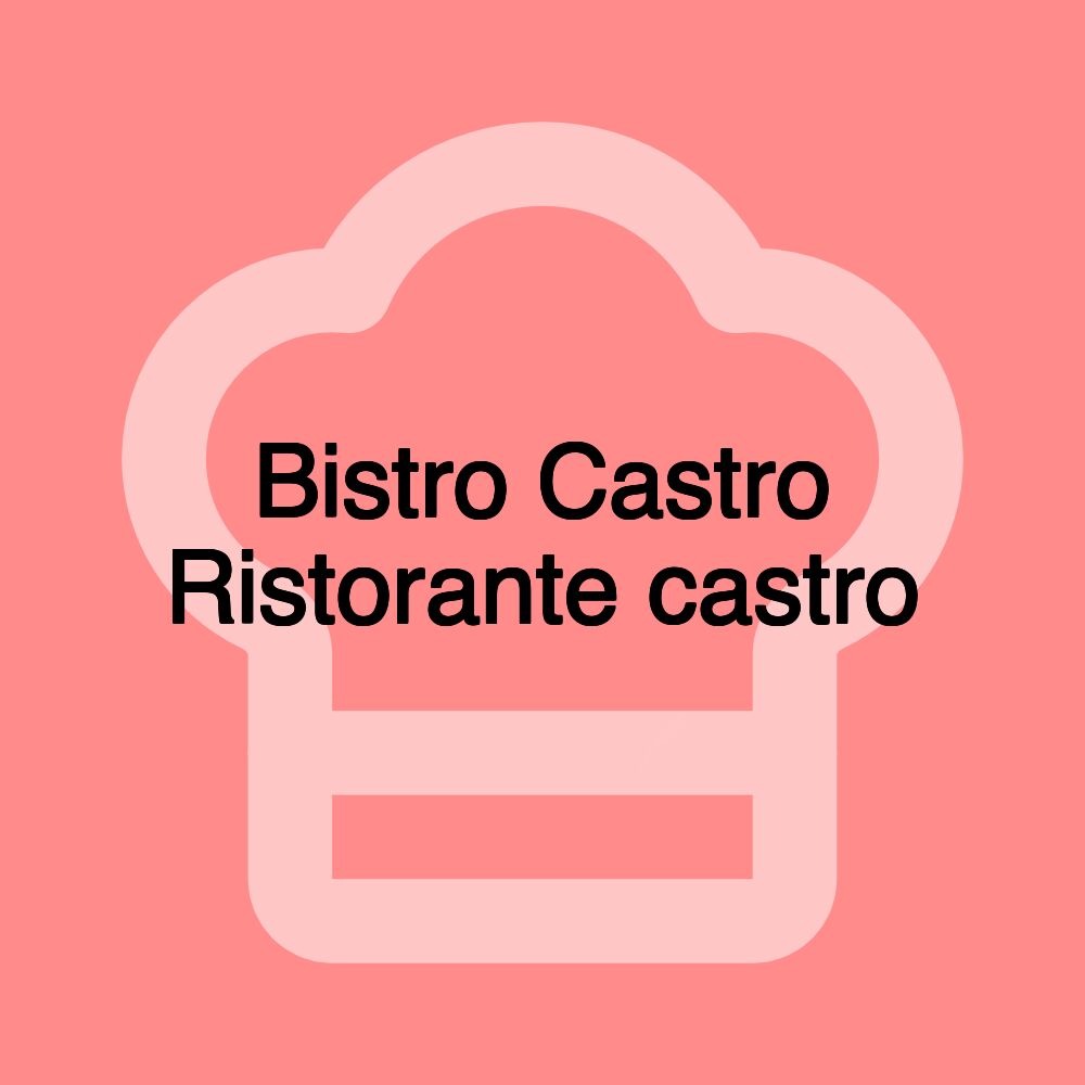 Bistro Castro Ristorante castro Bistro Castro Ristorante castro