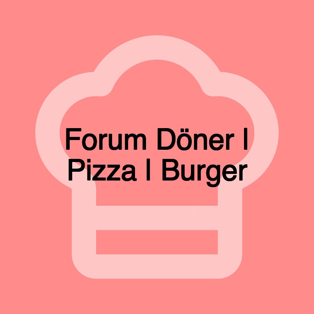 Forum Döner | Pizza | Burger