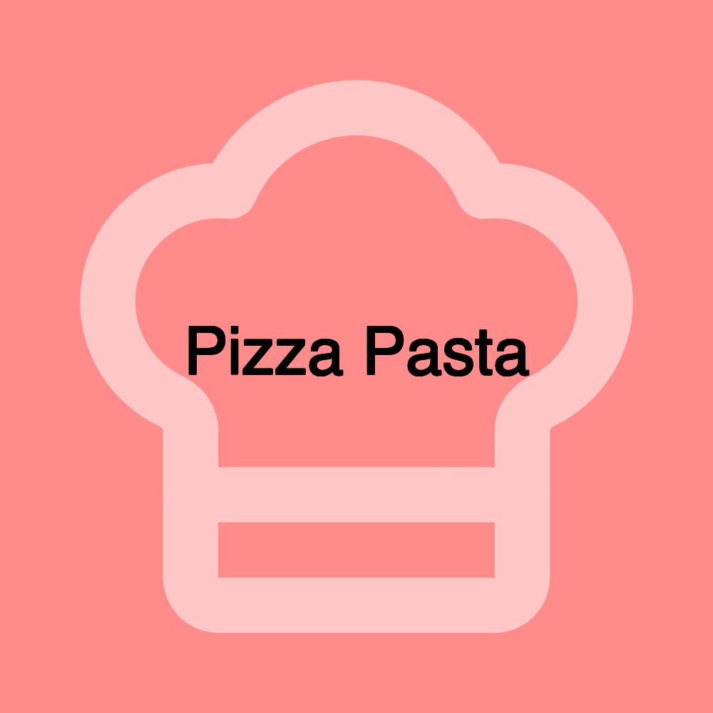 Pizza Pasta