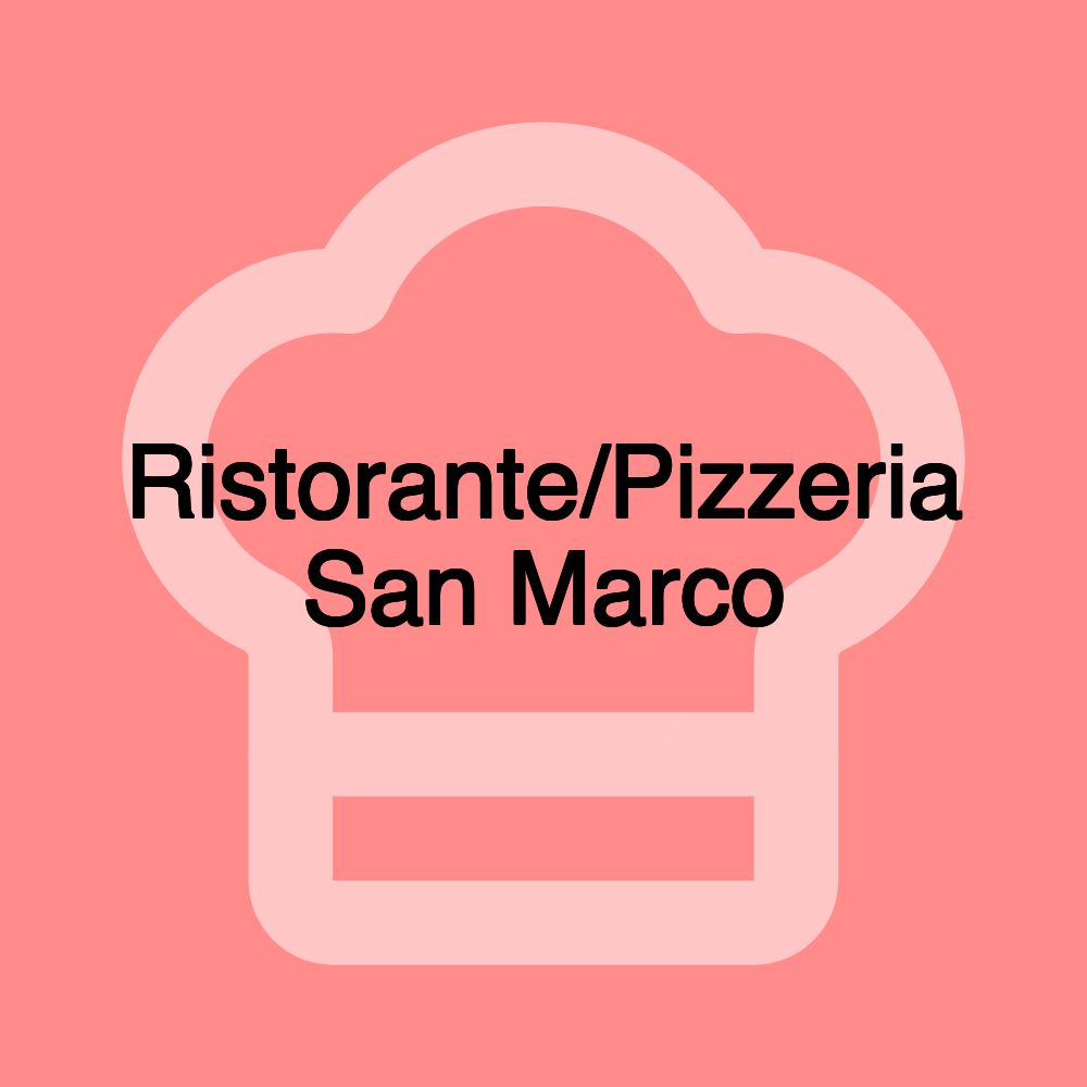 Ristorante/Pizzeria San Marco Ristorante/Pizzeria San Marco