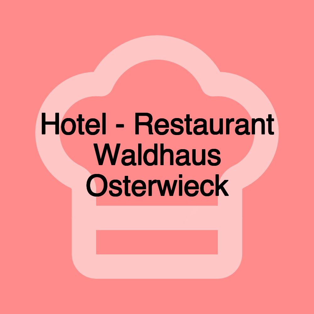 Hotel - Restaurant Waldhaus Osterwieck