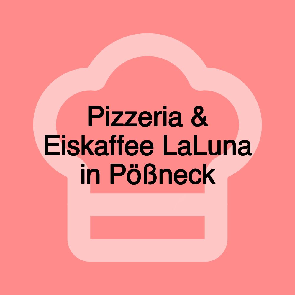 Pizzeria & Eiskaffee LaLuna in Pößneck Pizzeria & Eiskaffee LaLuna in Pößneck