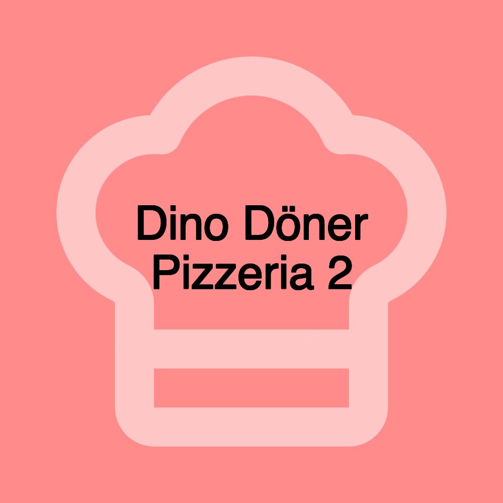 Dino Döner Pizzeria 2 Dino Döner Pizzeria 2