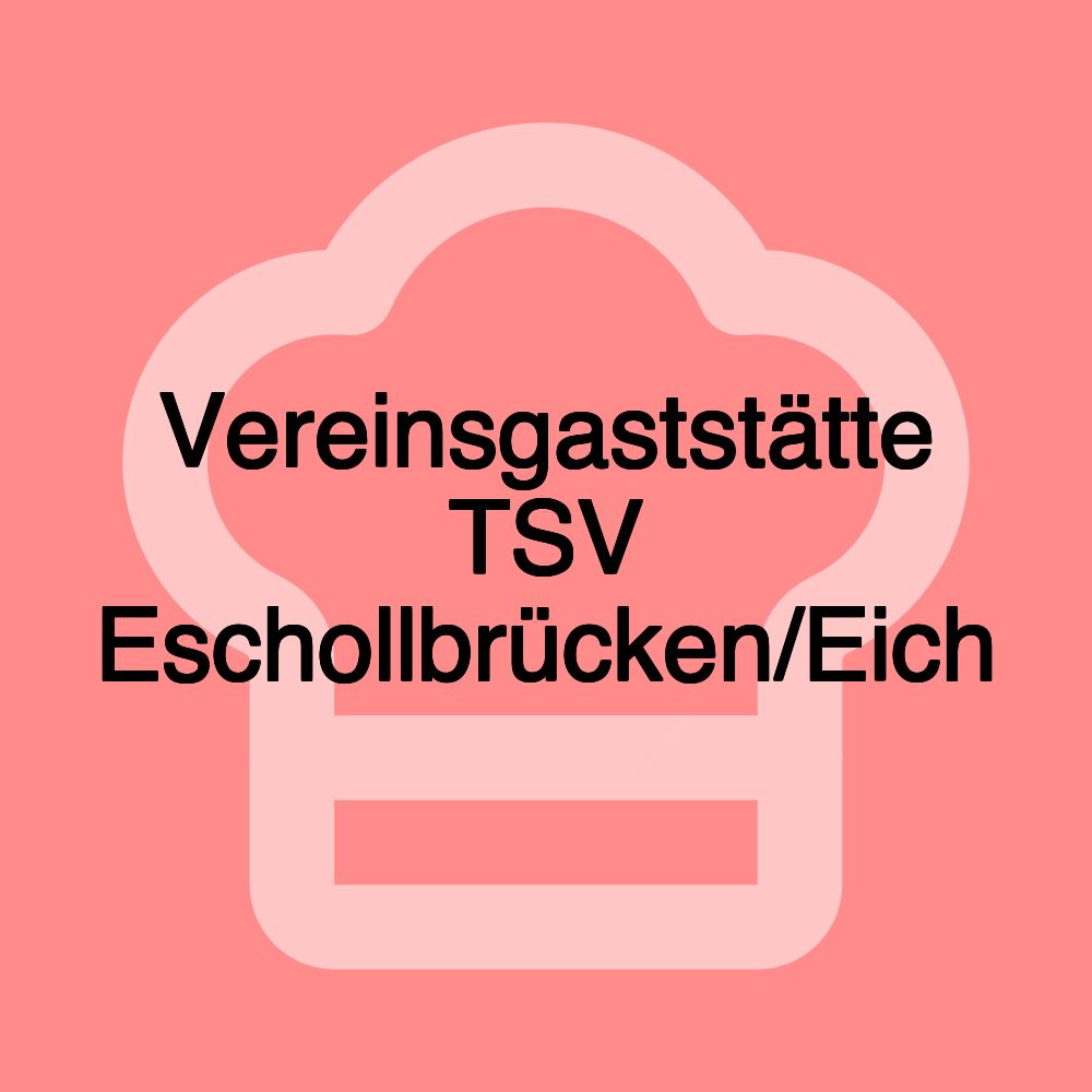 Vereinsgaststätte TSV Eschollbrücken/Eich Vereinsgaststätte TSV Eschollbrücken/Eich