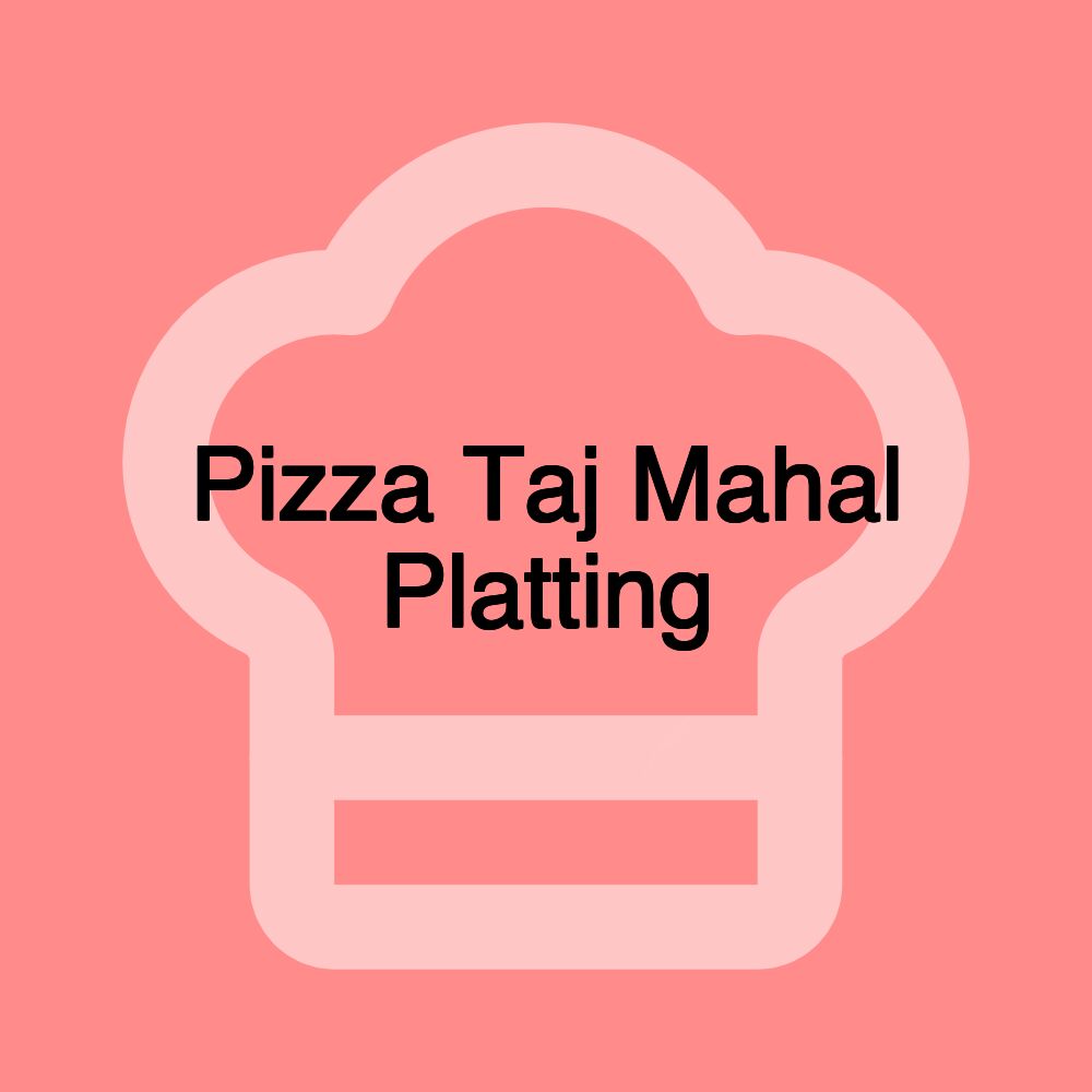 Pizza Taj Mahal Platting