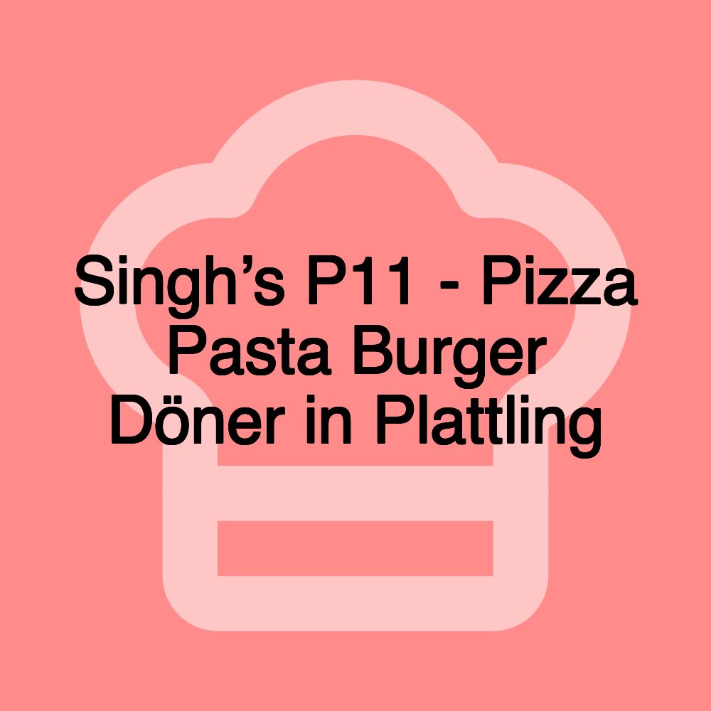 Singh’s P11 - Pizza Pasta Burger Döner in Plattling