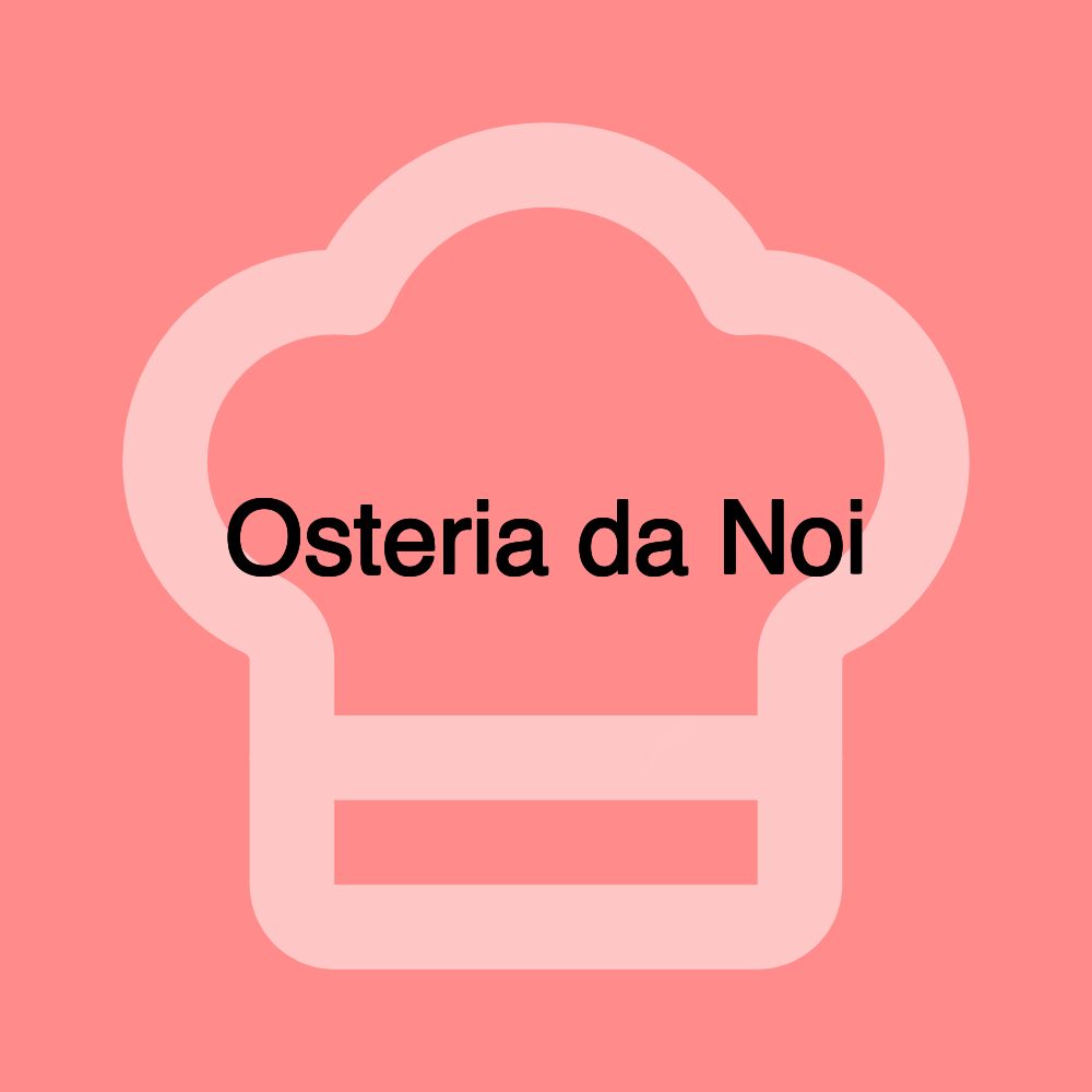 Osteria da Noi Osteria da Noi