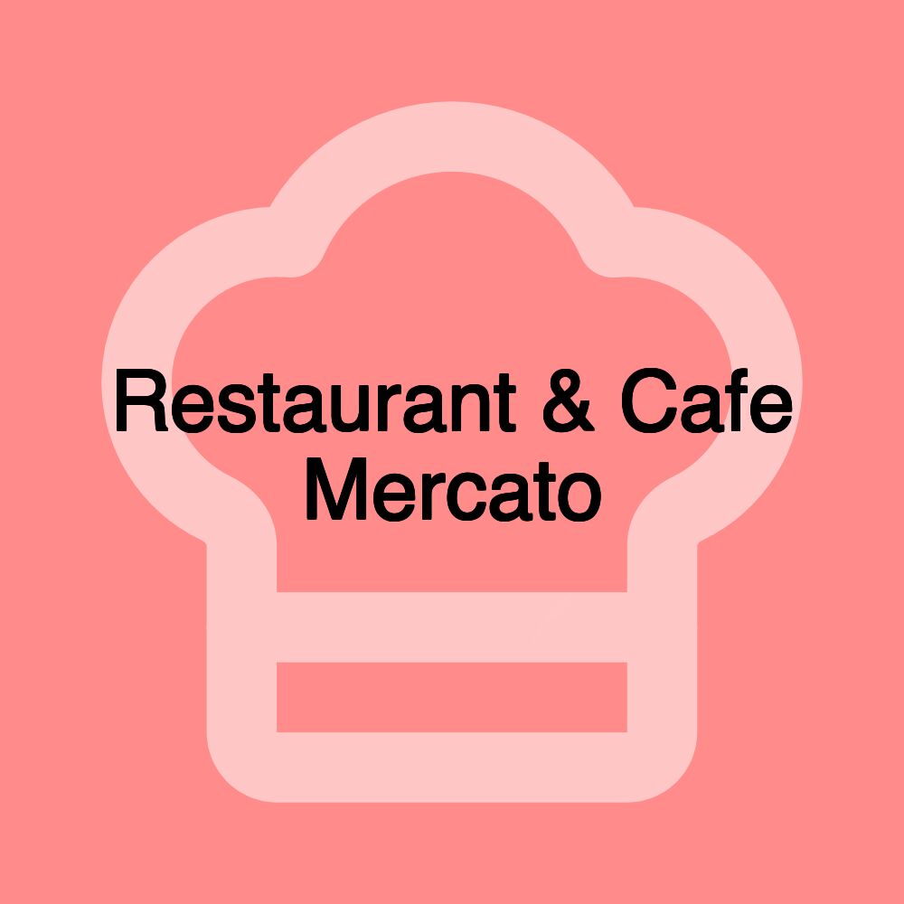 Restaurant & Cafe Mercato