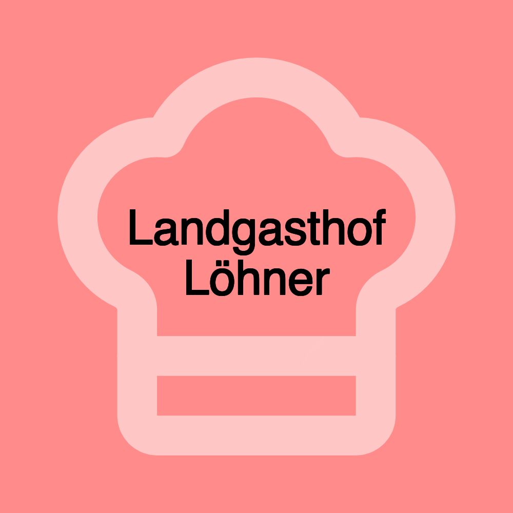 Landgasthof Löhner Landgasthof Löhner