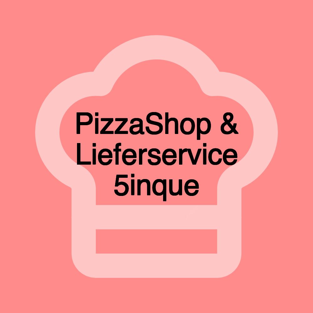 PizzaShop & Lieferservice 5inque PizzaShop & Lieferservice 5inque