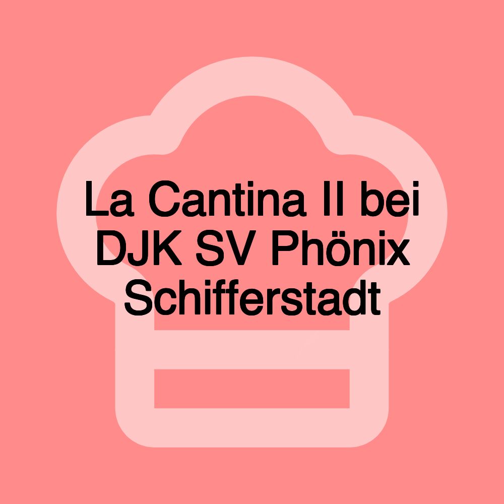 La Cantina II bei DJK SV Phönix Schifferstadt
