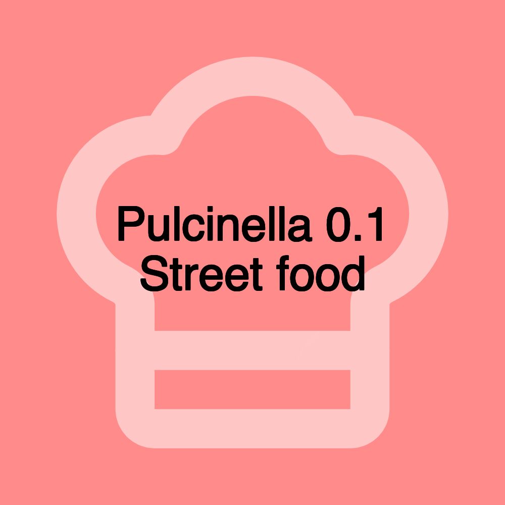 Pulcinella 0.1 Street food