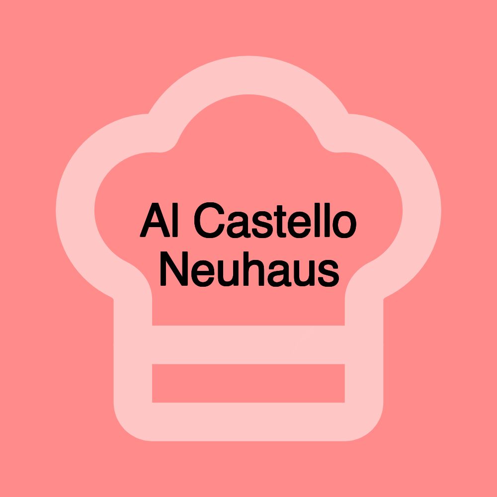 Al Castello Neuhaus