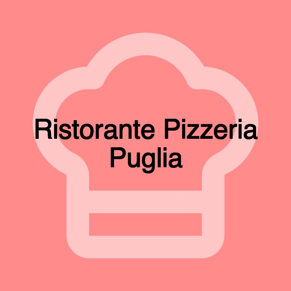 Ristorante Pizzeria Puglia Ristorante Pizzeria Puglia