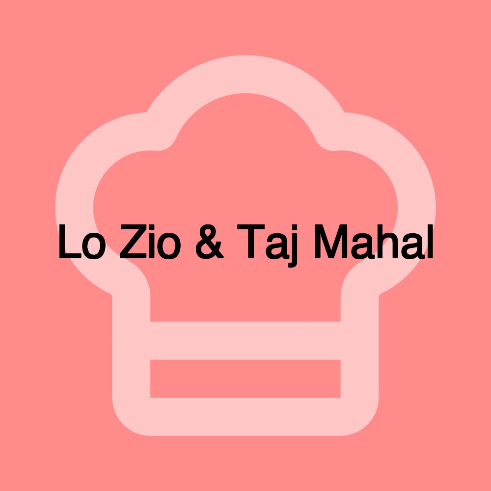 Lo Zio & Taj Mahal
