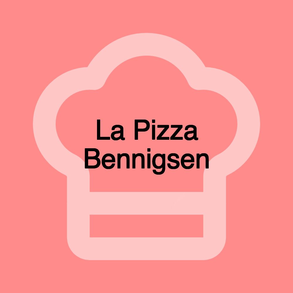 La Pizza Bennigsen