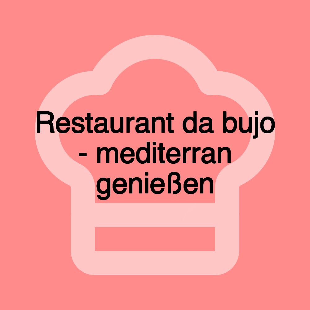 Restaurant da bujo - mediterran genießen