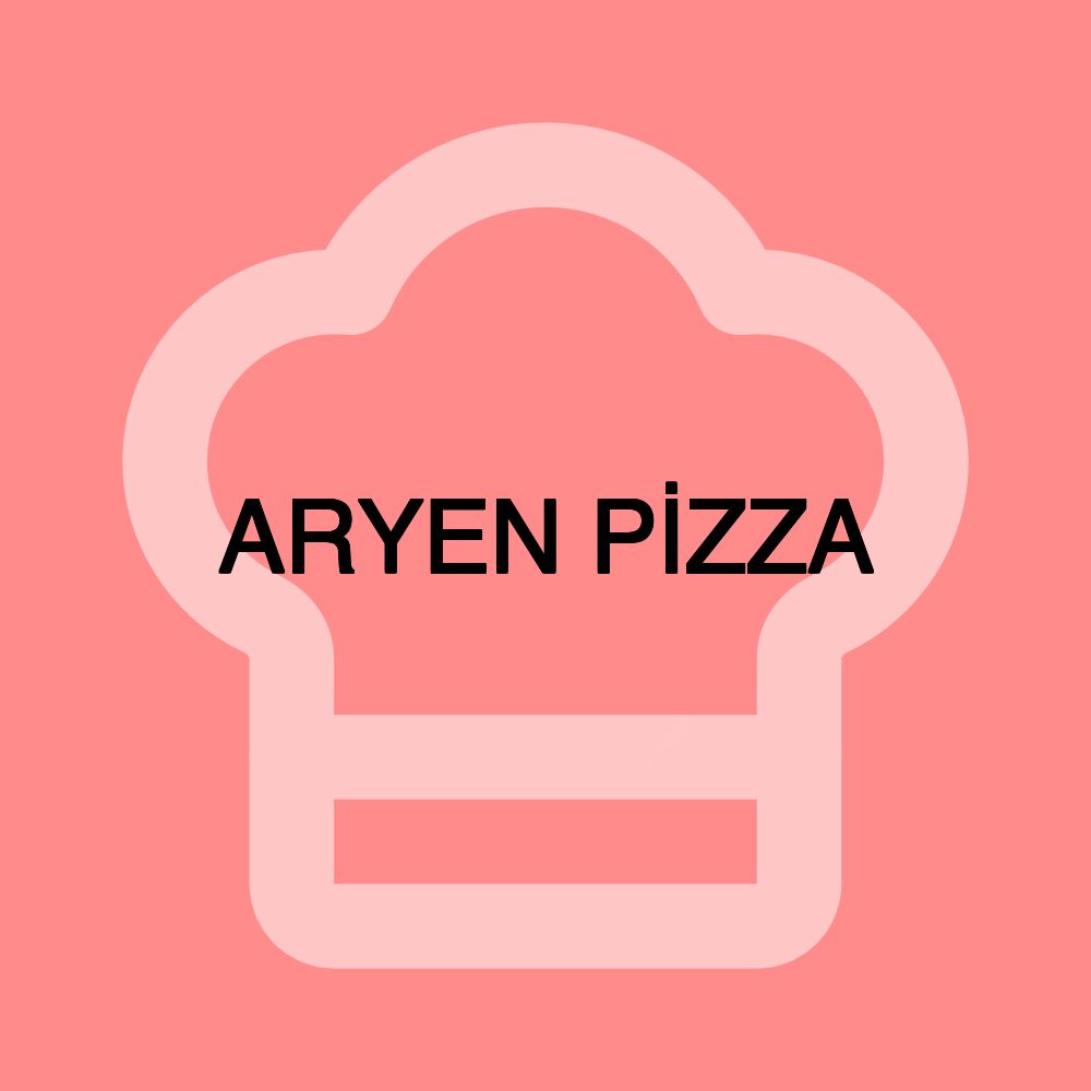 ARYEN PİZZA ARYEN PİZZA