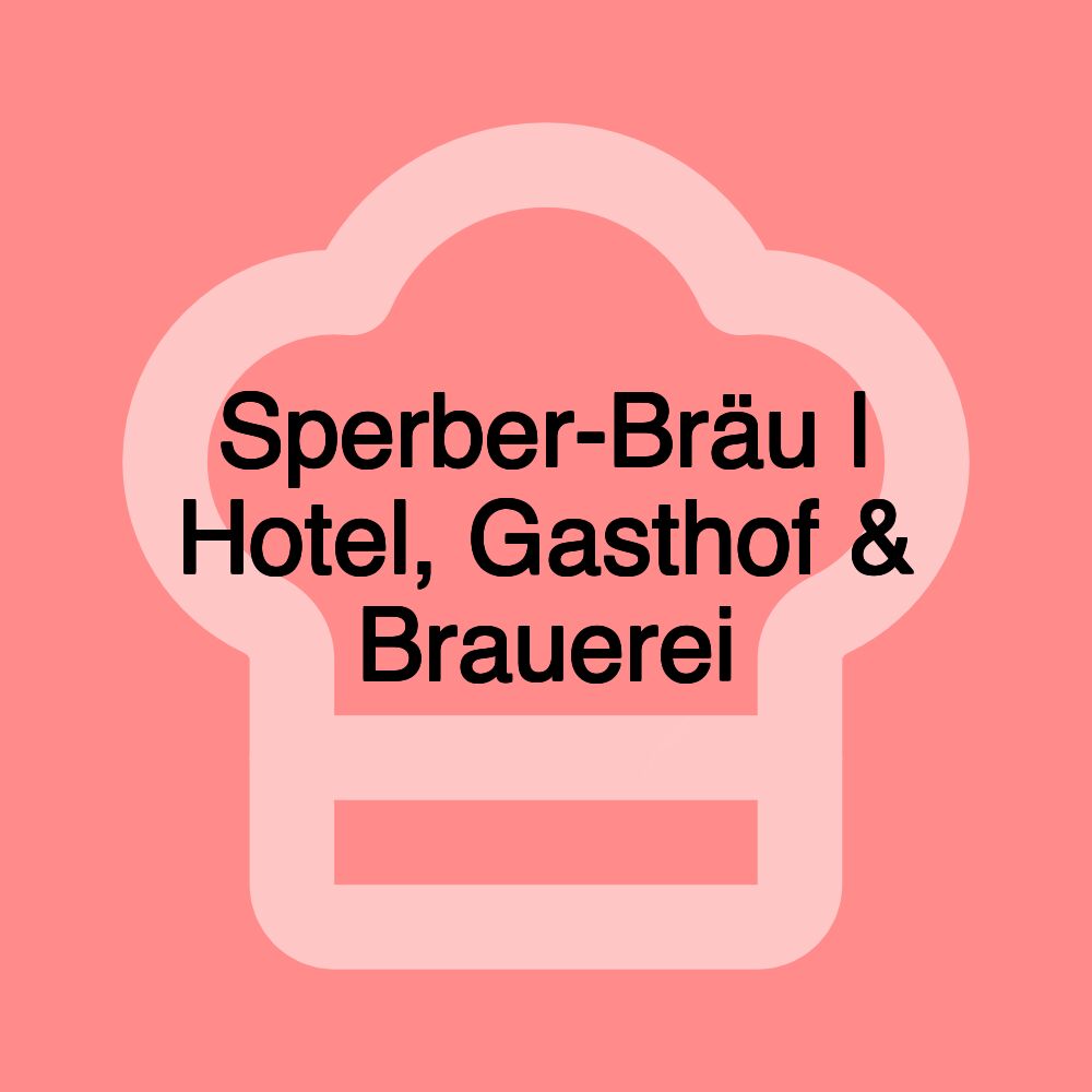 Sperber-Bräu | Hotel, Gasthof & Brauerei