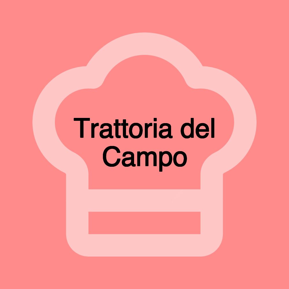 Trattoria del Campo Trattoria del Campo