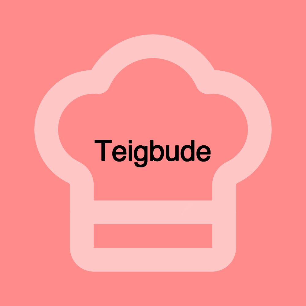 Teigbude Teigbude