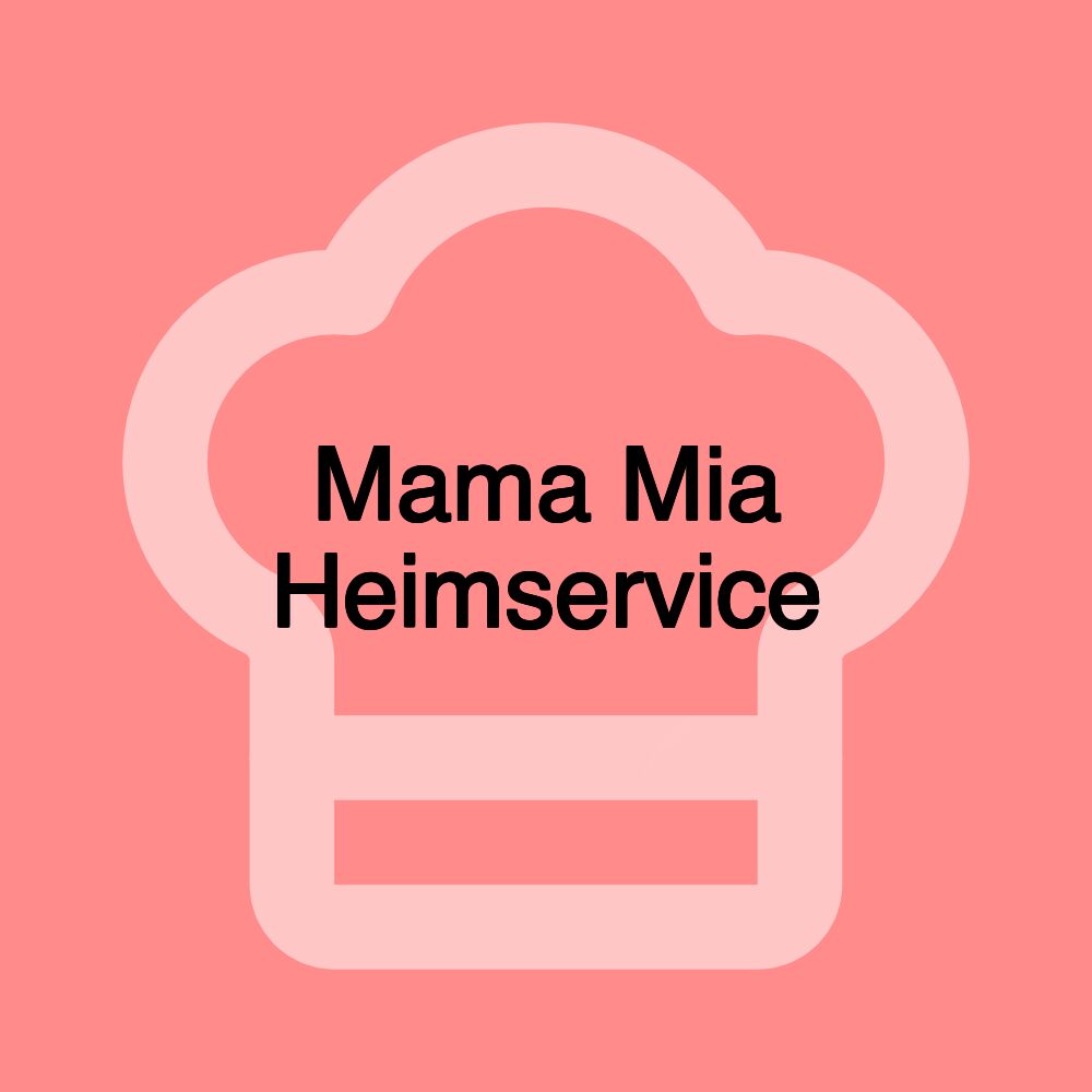 Mama Mia Heimservice