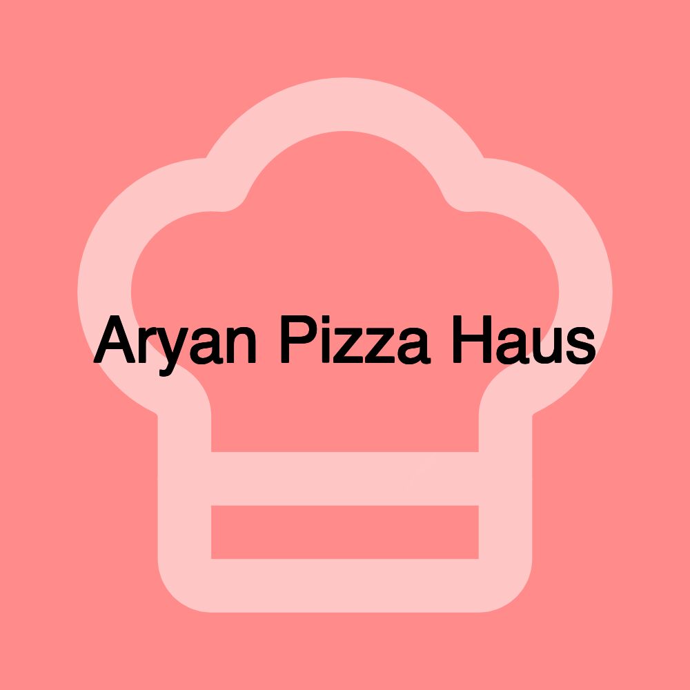 Aryan Pizza Haus Aryan Pizza Haus