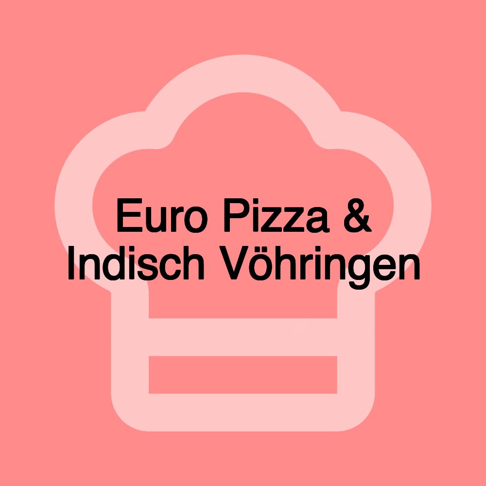 Euro Pizza & Indisch Vöhringen